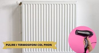 Pulisci i termosifoni senza utilizzare l’acqua: il trucco del phon