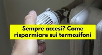 Accesi e spenti, o sempre accesi: come tenere i termosifoni per risparmiare