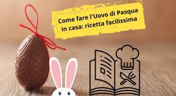 Uovo di Pasqua fatto in casa: la ricetta super facile